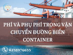 Phí và phụ phí trong vận chuyển đường biển containerPhí